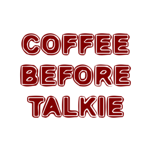 COFFEE BEFORE TALKIE Shirt