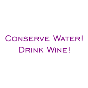 Conserve Water! Drink Wine! Shirt