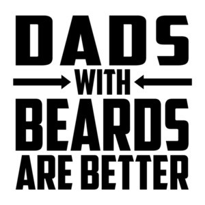 Dads With Beards Are Better T-Shirt