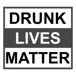 Drunk Lives Matter T-Shirt