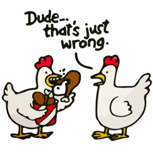 Dude, that's just wrong. Funny Chicken T-Shirt
