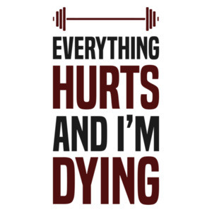 Everything hurts and I'm dying - funny work out t-shirt
