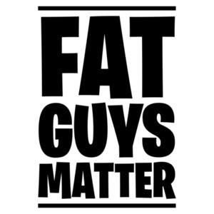 Fat Guys Matter - Fat Guy T-Shirt