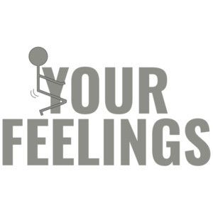 F*ck Your Feelings - funny t-shirt