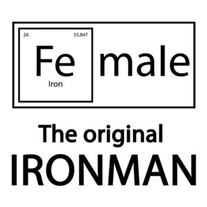 Fe Male - The original Ironman - funny t-shirt