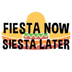 Fiesta Now Siesta Later - Party T-Shirt