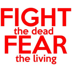 Fight The Dead Fear The Living Walking Dead  Shirt