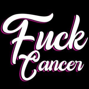Fuck Cancer - Cancer T-Shirt