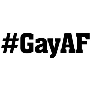 #gayAF - Hashtag Gay As Fuck - Gay T-Shirt