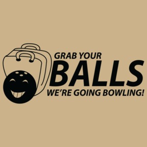 Grab Your Balls We're Going Bowling T-shirt