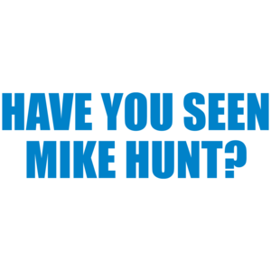 Have You Seen Mike Hunt T-shirt