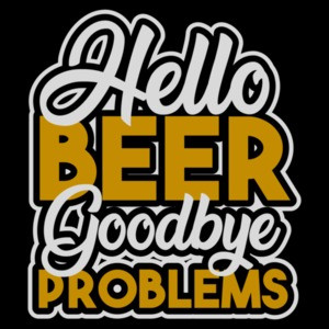 Hello Beer - Goodbye problems - funny beer t-shirt