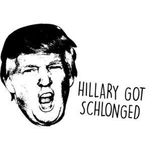 Hillary Got Schlonged Donald Trump Shirt