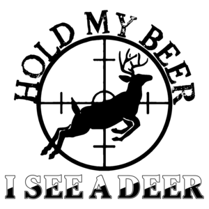 Hold My Beer I See A Deer Shirt - Funny Hunting T-Shirt