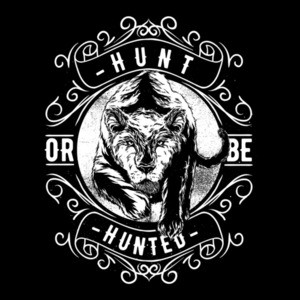 Hunt Or Be Hunted T-Shirt