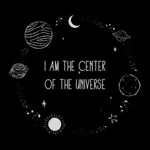 I am the center of the universe - sarcastic t-shirt