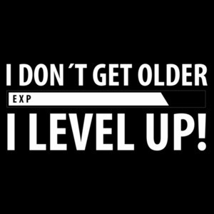 I don't get older - I level up! Funny T-Shirt