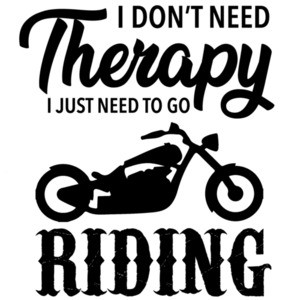 I don't need therapy - I just need to go riding - biker / motorcycle t-shirt
