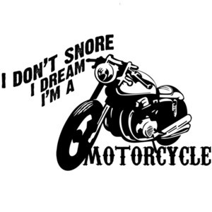 I don't snore I dream I'm a motorcycle - biker / motorcycle t-shirt