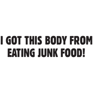 I Got This Body From Eating Junk Food T-shirt