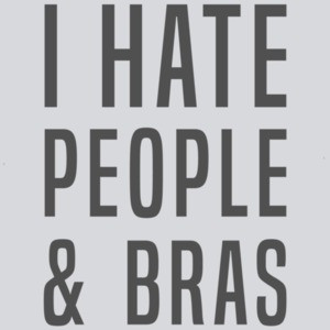 I hate people and bras - funny ladies t-shirt