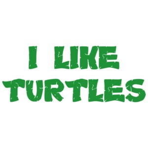I Like Turtles T-Shirt