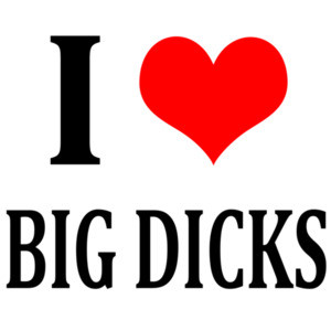 I love big dicks - funny sexual offensive t-shirt