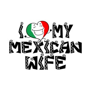 I Love My Mexican Wife T-Shirt