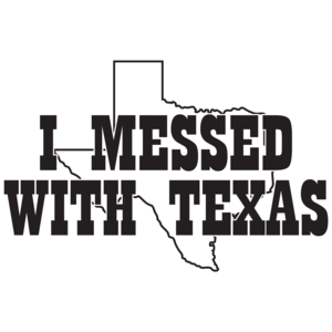 I Messed With Texas T-shirt