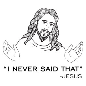 I Never Said That - Jesus Quote Shirt