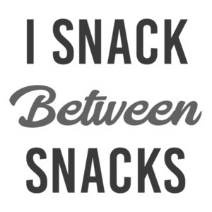 I snack between snacks - funny t-shirt
