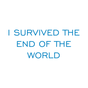 I SURVIVED THE END OF THE WORLD Shirt
