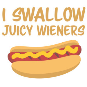 I swallow juicy wieners - funny offensive dirty t-shirt