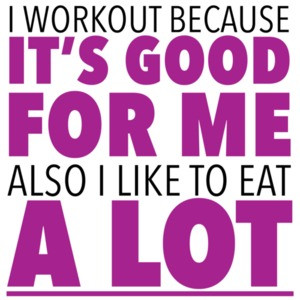 I workout because it's good for me also I like to eat a lot - funny exercise t-shirt