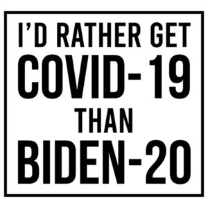 I'd Rather Get Covid-19 Than Biden - Election T-Shirt