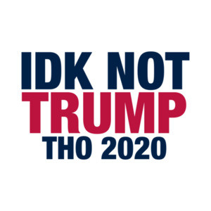 IDK Not Trump Tho shirt