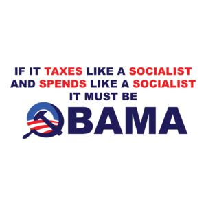 If It Taxes Like A Socialist And Spends Like A Socialist It Must Be Obama Anti-obama-t-shirt