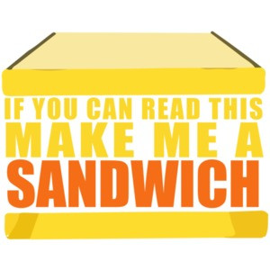 If you can read this make me a sandwich t-shirt