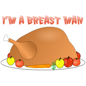 I'm A Breast Man Thanksgiving Shirt