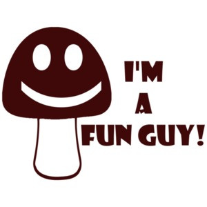 I'm a Fun Guy (fungi) Shirt