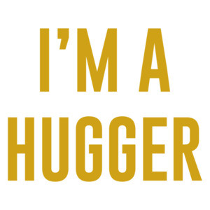 I'm a hugger - Funny T-Shirt