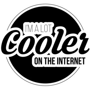 I'm a lot cooler on the internet - internet t-shirt