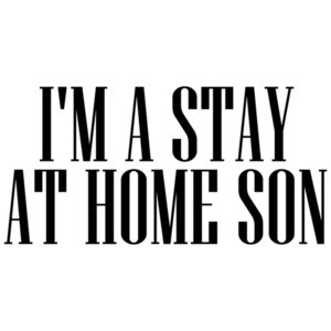 I'm A Stay At Home Son T-shirt