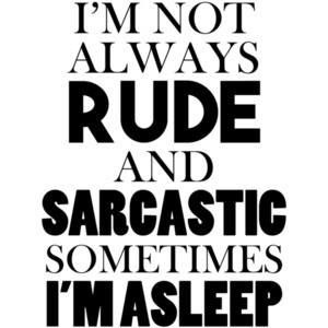 I'm not always rude and sarcastic sometimes I'm asleep t-shirt