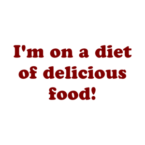 I'm on a diet of delicious food! Shirt