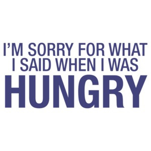 I'm Sorry for What I Said When I Was Hungry Shirt