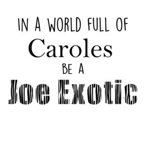 In a world full of Caroles, be a Joe Exotic Cool Tiger King Shirt