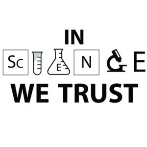 In Science We Trust - Science T-Shirt
