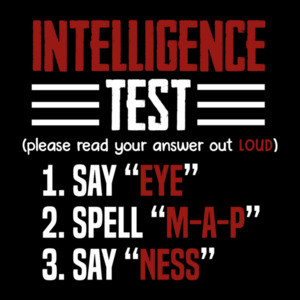 Intelligence Test - Eye M-A-P Ness - Funny T-Shirt