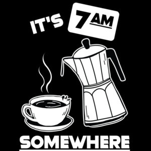 It's 7am somewhere - funny coffee t-shirt